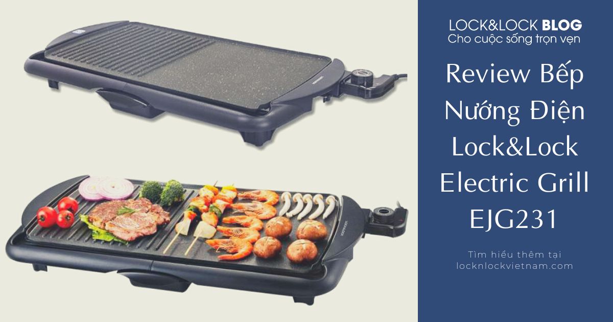 Review bếp nướng điện lock&lock electric grill ejg231